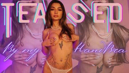 Teased by my Hand Bra Today