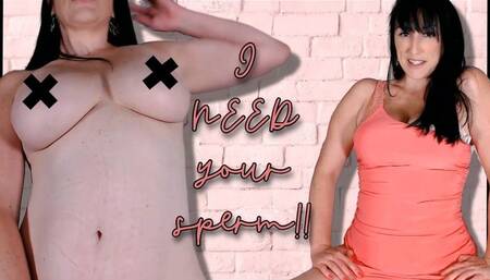 I need your sperm!!