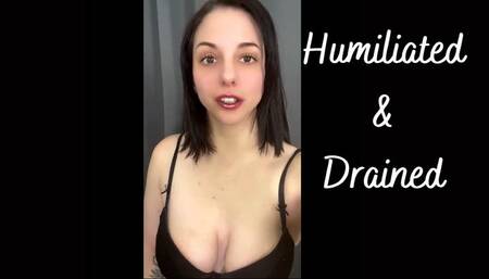 Humiliated And Drained