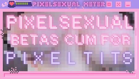 pixelsexual betas cum for pixel tits! (1080 MP4)