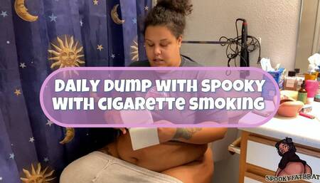 Daily Dump With spooky Smoking Edition