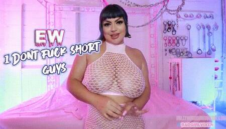 EW!! I dont fuck short guys!!