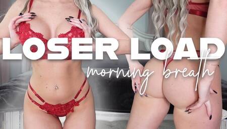Loser Load Morning Breath