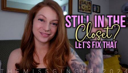 Still In The Closet?