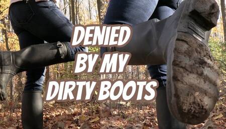 Denied By My Dirty Boots