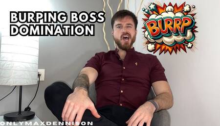 Burping Boss domination