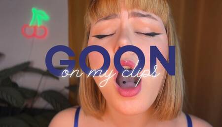 Goon on my clips