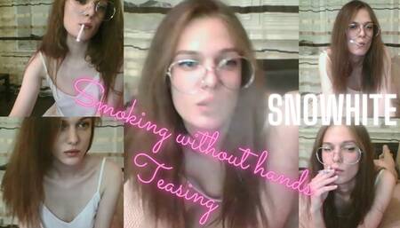 Smoking without hands and teasing