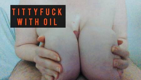 Tittyfuck With Oil