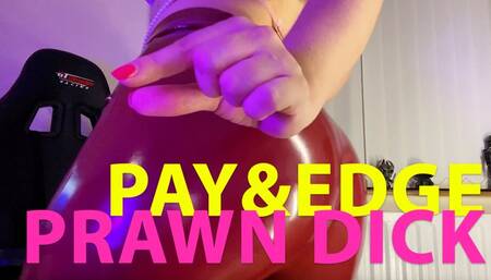 Pay&edge prawn dick!