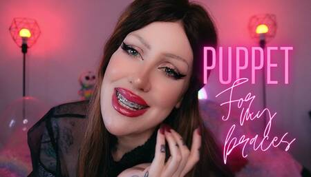 Puppet for my braces