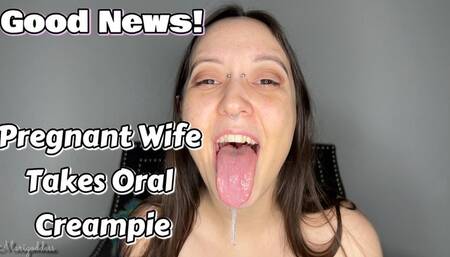 Good News! Pregnant Wife Takes Oral Creampie