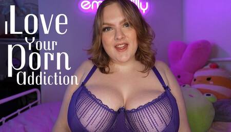 I Love Your Porn Addiction