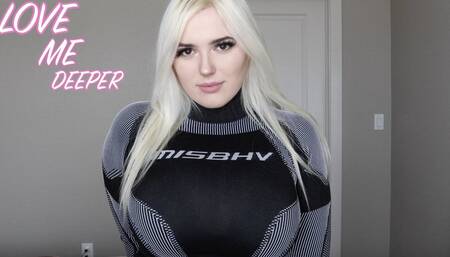 LOVE ME DEEPER
