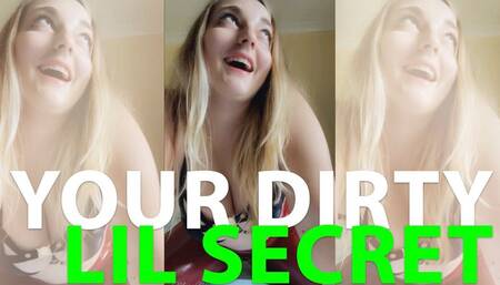 Your dirty lil secret!