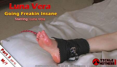 Luna Vera - Part 3 - Going Freakin Insane