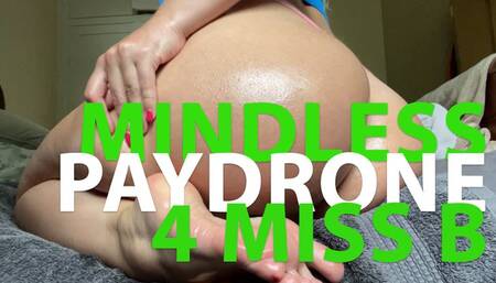 Mindless Paydrone for Oily Booty!