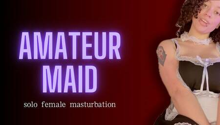 Naughty Exploration - Amateur Maid Masturbation