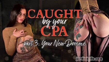 Caught By Your CPA Part 3: Your New Domme