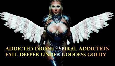 Addicted Drone - Spiral Addiction - Fall Deeper Under Goddess Goldy wmv
