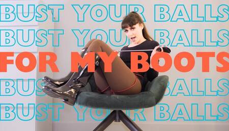 Bust your balls for my boots