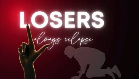 Losers Always Relapse