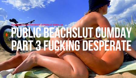 Public Beachslut Cumday Part 3 Fucking Desperate (ES824)