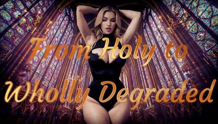 From Holy to Wholly Degraded - Abandoning God for Goddess