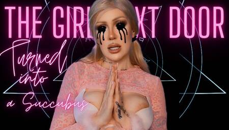 The girl next door turned into a Succubus