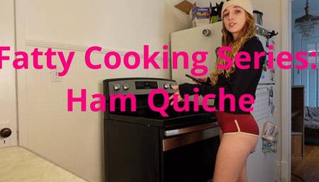 Fatty Cooking Series - Ham Quiche