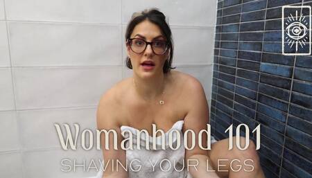 Womanhood 101 - Shaving your Legs