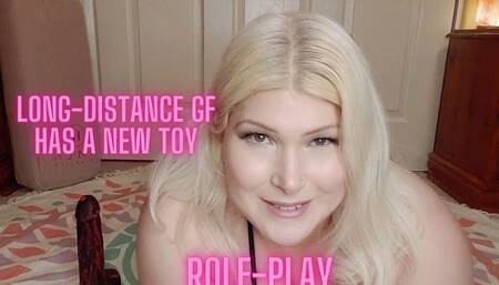 Long Distance Girlfriend Has a New Toy