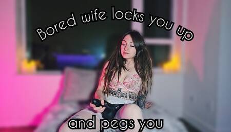 Wife locks you in chastity and pegs you