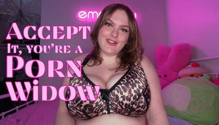 Accept Being a Porn Widow