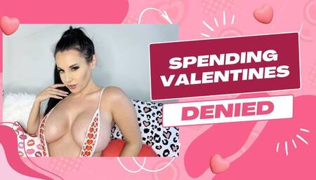 Spend Valentines DENIED