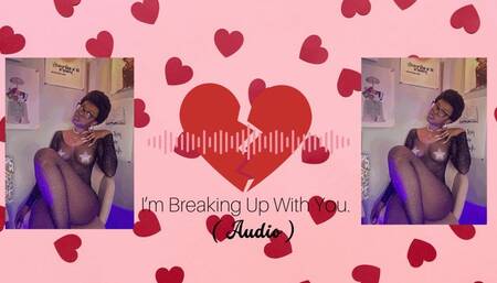 I'm Breaking Up With You ( AUDIO )