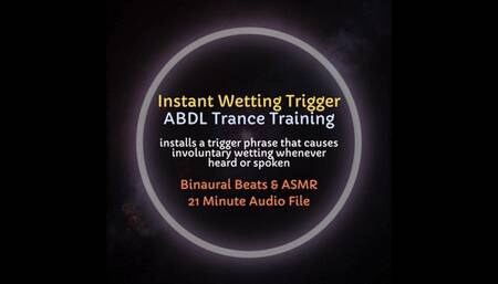 Instant Wetting Trigger ABDL Trance Training - Installs a Trigger Phrase to Involuntarily Empty Your Bladder and Wet Yourself