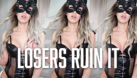 Losers Ruin It