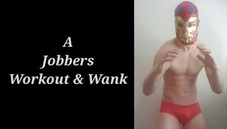A Jobbers Workout and Wank