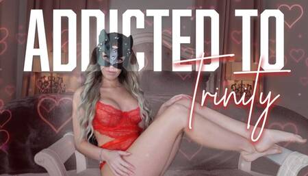 Addicted To Trinity JOI - 720