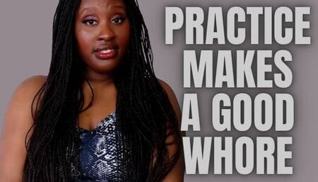 Practice Makes A Good whore