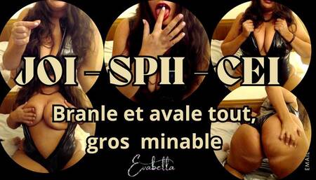 JOI SPH CEI - Branle et avale tout, gros loser