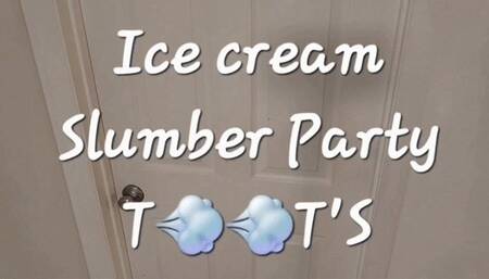 SLUMBER PARTY ICE CREAM TOOTS