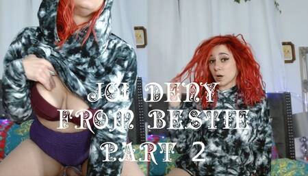 JOI DENY FROM BESTIE PT 2