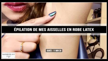 épilation de mes aisselles en robe latex ( armpits fetish )