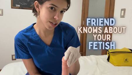 Nurse Friend Knows Your Glove Fetish 4K