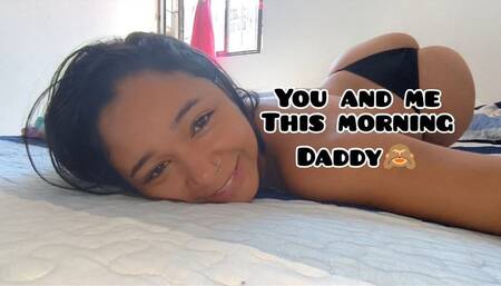 good morning daddy, i talk with your and masturbate english
