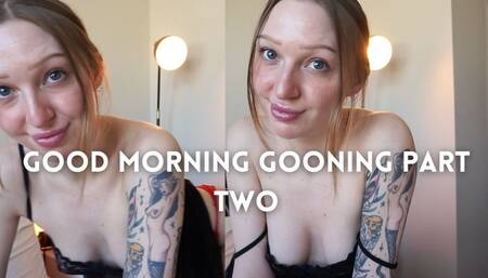 795 Good Morning Gooning Part 2