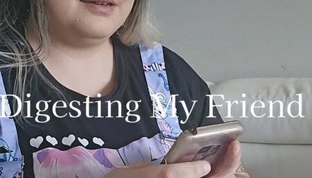 Digesting My Friend