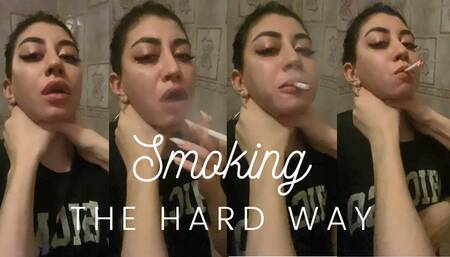 Smoking the Hard Way